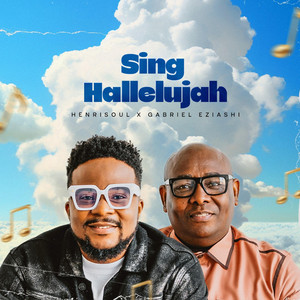 Henrisoul ft. Gabriel Eziashi – Sing Hallelujah