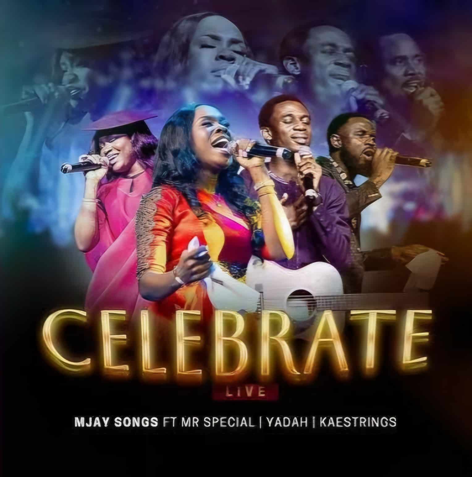 Mjay Songs ft. Yadah, Mr Special & Kaestrings – Celebrate (Live)