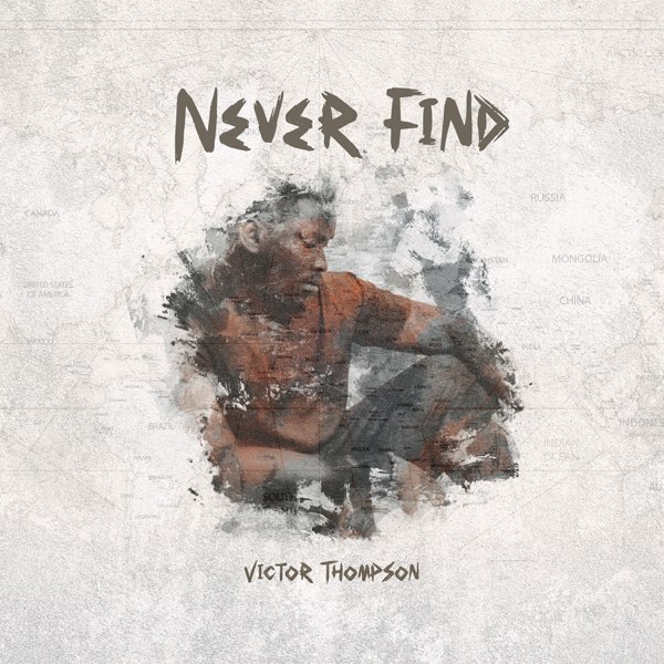 Victor Thompson – Never Find Mp3 Download