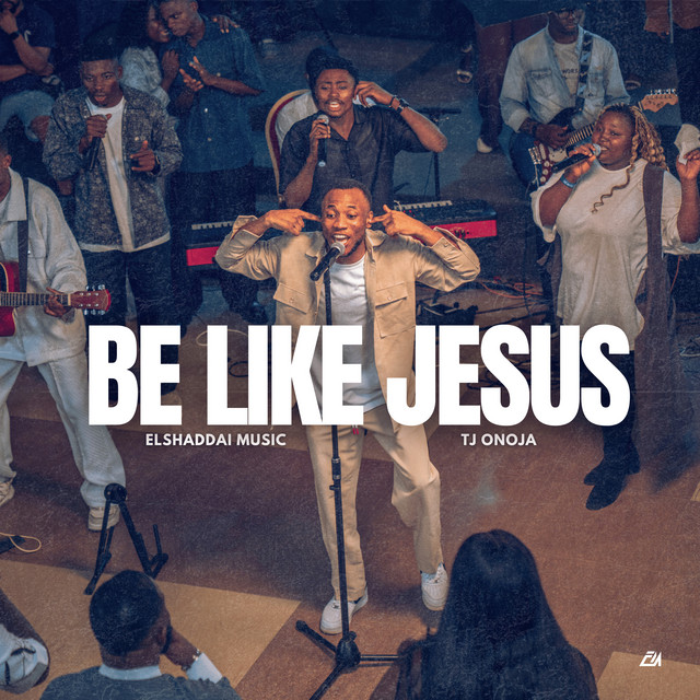 Be Like Jesus by Elshaddai Music Mp3 Download 