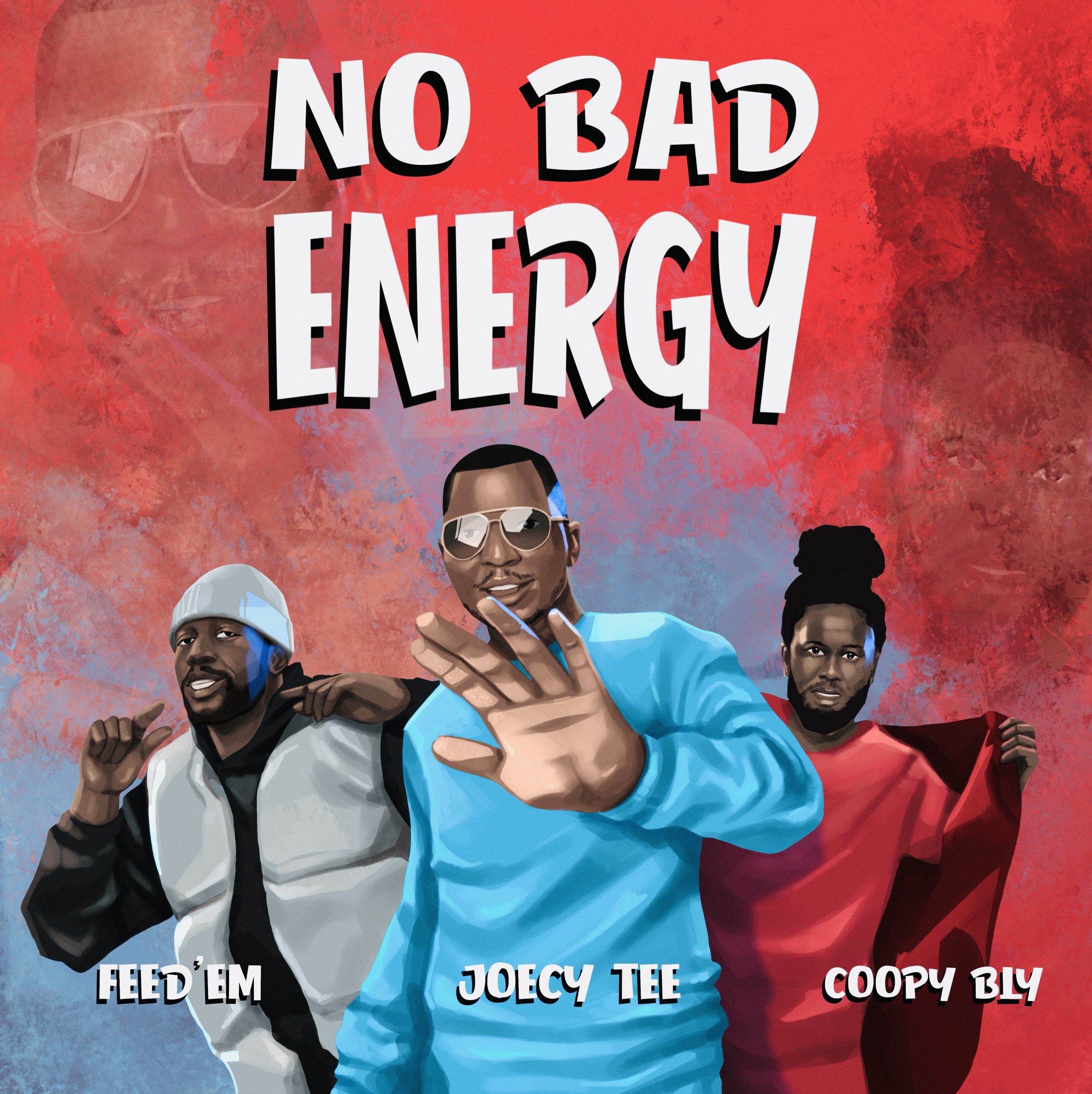 Joecy Tee - No Bad Energy ft. Coopy Bly & Feed'Em